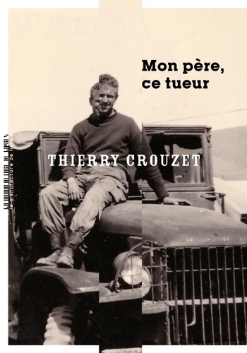 Thierry Crouzet - Mon père, ce tueur.