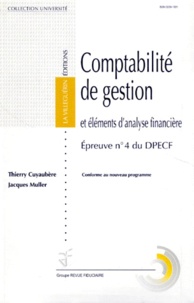Thierry Cuyaubère et Jacques Muller - Comptabilite De Gestion Et Elements D'Analyse Financiere. Epreuve Numero 4 Du Dpecf.