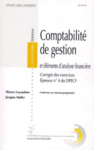 Thierry Cuyaubère et Jacques Muller - Comptabilite De Gestion Et Elements D'Analyse Financiere. Corriges Des Exercices, Epreuve Numero 4 Du Dpecf.