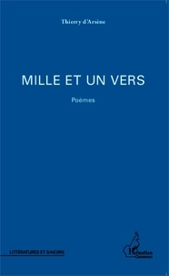 Thierry D'Arsène - Mille et un vers - Poèmes.