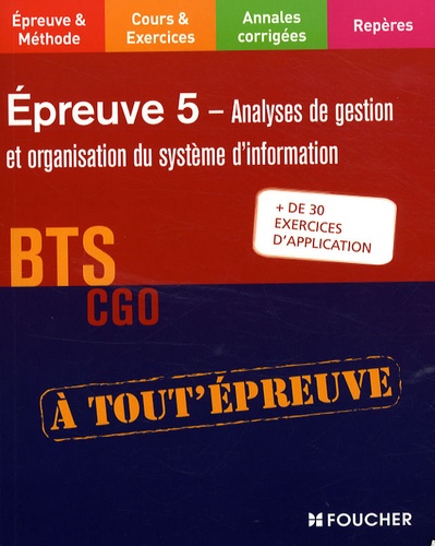 Thierry Dagorne et Frédéric Desaint - Analyses de gestion et organisation du système d'information BTS CGO Epreuve 5.