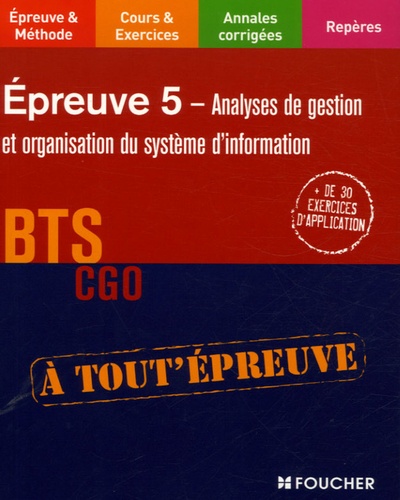Thierry Dagorne et Frédéric Desaint - Epreuve 5 Analyses de gestion et organisation du système d'information BTS CGO.