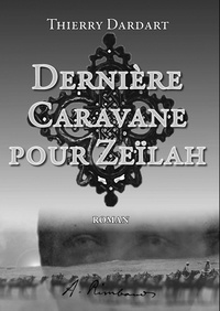Thierry Dardart - Dernière Caravane pour Zeïlah - Arthur Rimbaud.