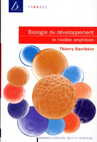 Thierry Darribère - Biologie Du Developpement. Le Modele Amphibien.