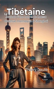 La Tibétaine - Journal d’une nonne de Lhassa devenue mannequin à Shanghai