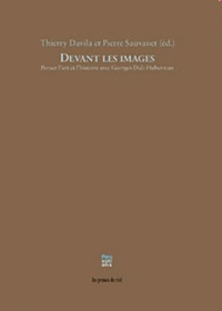 Thierry Davila et Pierre Sauvanet - Devant les images - Penser l'art et l'histoire avec Georges Didi-Huberman.