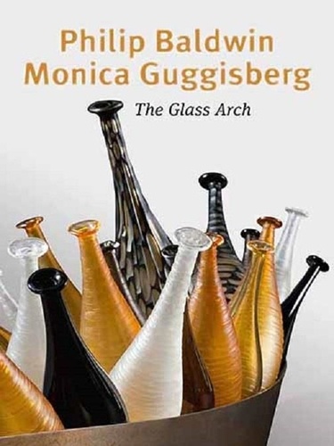Philip Baldwin, Monica Guggisberg. L'arche de verre