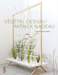 Thierry de Beaumont - Végétal design / Patrick Nadeau.