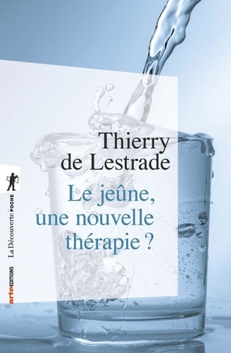 Thierry de Lestrade - Le jeûne, une nouvelle thérapie ?.