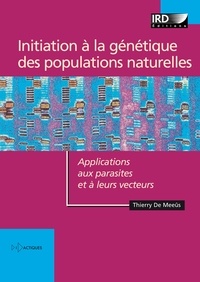 Thierry De Meeûs - Initiation à la génétique des populations naturelles - Applications aux parasites et à leurs vecteurs.