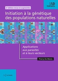Thierry De Meeûs - Initiation à la génétique des populations naturelles - Applications aux parasites et à leurs vecteurs.