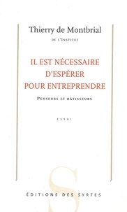 Thierry de Montbrial - Il est nécessaire d'espérer pour entreprendre - Penseurs et bâtisseurs.
