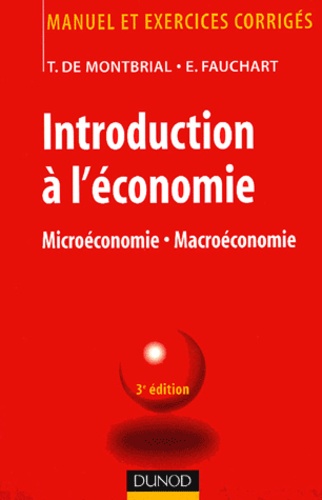 Thierry de Montbrial et Emmanuelle Fauchart - Introduction à l'économie - Microéconomie, macroéconomie.