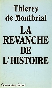 Thierry de Montbrial - La revanche de l'histoire.