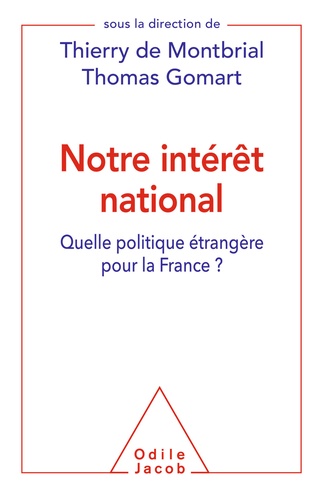 Notre intérêt national. Quelle politique étrangère pour la France ?