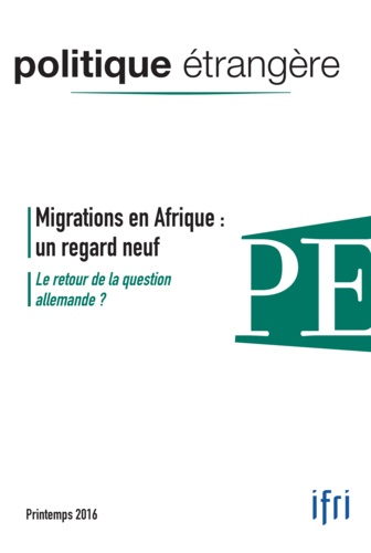 Politique étrangère N° 81, printemps 2016 Migrations en Afrique : un regard neuf. Le retour de la question allemande ?