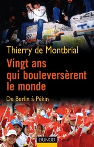 Thierry de Montbrial - Vingt ans qui bouleversèrent le monde - De Berlin à Pékin.