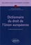 Dictionnaire du droit de l'Union Europééene 2 édition revue et augmentée