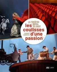 Thierry Debroux - Le Théâtre Royal du Parc - Les coulisses d'une passion.