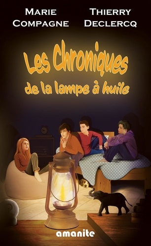 Thierry Declercq et Marie Compagne - Les chroniques de la lampe a huile.
