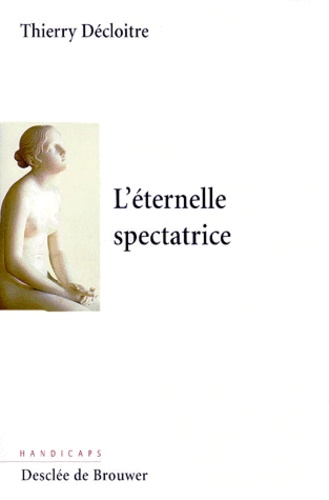 Thierry Decloitre - L'éternelle spectatrice.