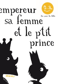 Thierry Dedieu - L'Empereur, sa femme et le p'tit prince.