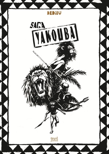 Thierry Dedieu - Saga Yakouba - Yakouba ; Kibwé ; Yakoubwé.