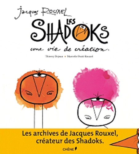 Jacques Rouxel, les Shadoks. Une vie de création