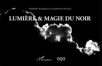 Thierry Delaballe et Giovanni Dotoli - Lumière & magie du noir.