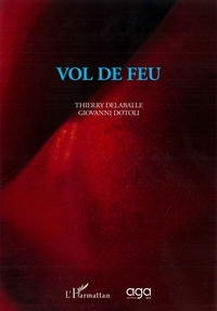 Thierry Delaballe et Giovanni Dotoli - Vol de feu.
