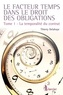 Thierry Delahaye - Le facteur temps dans le droit des obligations - Tome 1, La temporalité du contrat.