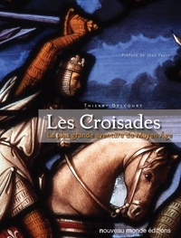 Thierry Delcourt - Les Croisades - La plus grande aventure du Moyen Âge.