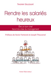 Thierry Delcourt - Rendre les salariés heureux - Etre un bon chef face à la crise du management.