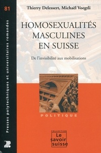 Thierry Delessert et Michaël Voegtli - Homosexualités masculines en Suisse - De l'invisibilité aux mobilisations.