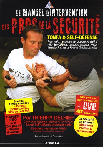 Thierry Delhief - Le manuel d'intervention des pros de la sécurité - Tonfa et Self-défense. 1 DVD