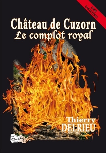 Château de Cuzorn. Le complot royal Edition en gros caractères