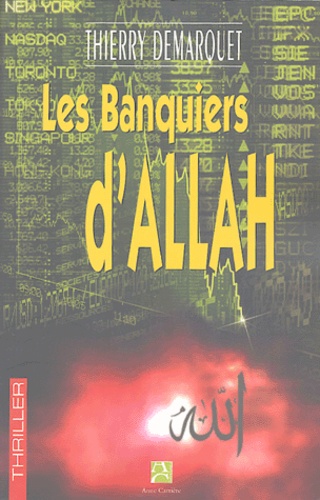 Thierry Demarquet - Les banquiers d'Allah.