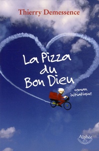 Thierry Demessence - La Pizza du Bon Dieu.