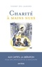 Thierry des Lauriers - Charité à mains nues - Aux captifs, la libération, pour une spiritualité de la rencontre.