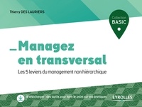Thierry Des Lauriers - Managez en transversal - Les 5 leviers du management non hiérarchique.