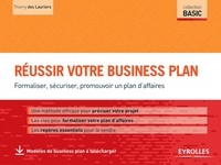 Thierry Des Lauriers - Réussir votre business plan - Formaliser, sécuriser, promouvoir un plan d'affaires.