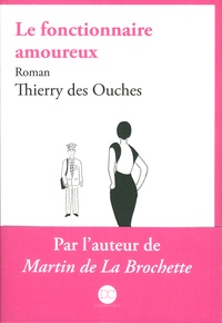 Thierry des Ouches - Le fonctionnaire amoureux.
