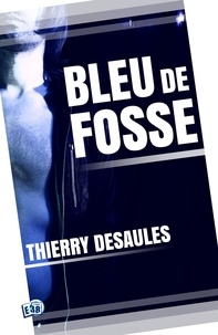 Thierry Desaules - Bleu de fosse.