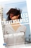 Thierry Desaules - Les Traversantes.
