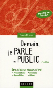 Thierry Destrez - Demain, je parle en public - Etre à l'aise et réussir à l'oral.