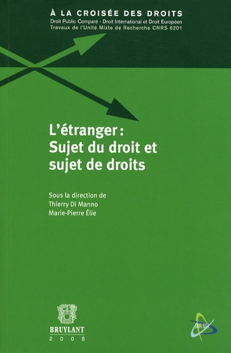 Thierry Di Manno et Marie-Pierre Elie - L'étranger : sujet du droit et sujet de droits.