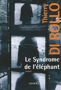 Thierry Di Rollo - Le Syndrome de l'éléphant.