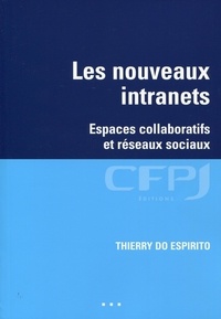Thierry do Espirito - Les nouveaux intranets - Espaces collaboratifs et réseaux sociaux.