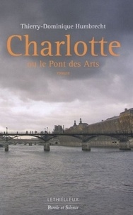 Thierry-Dominique Humbrecht - Charlotte - ou Le Pont des Arts.