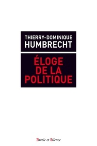 Thierry-Dominique Humbrecht - Eloge de l'action politique.